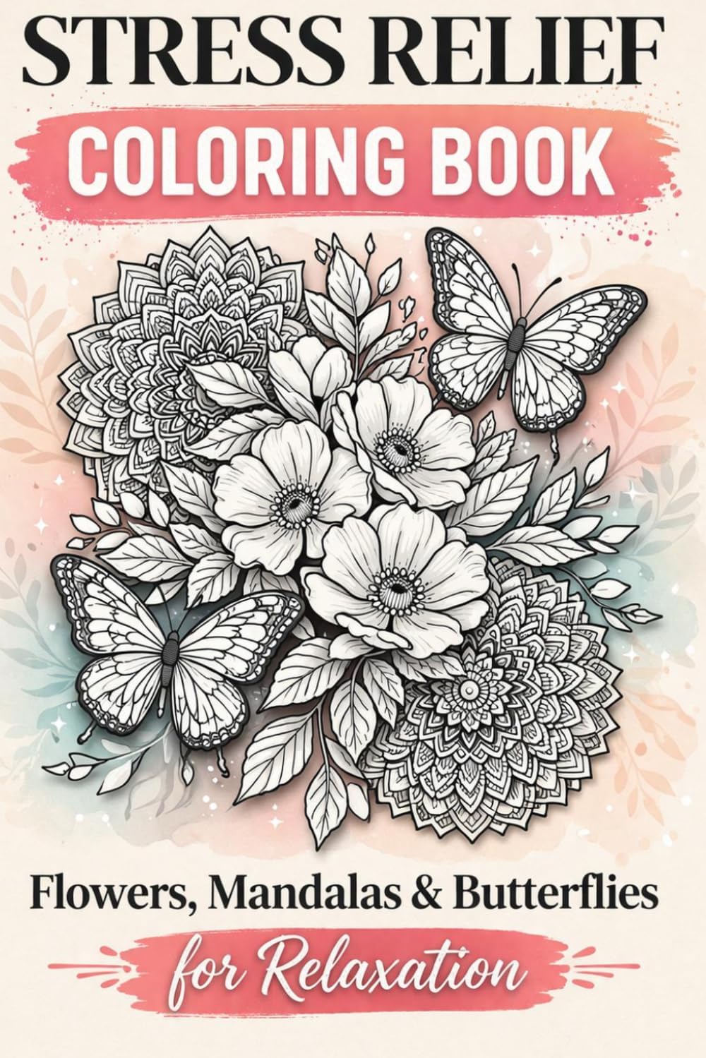 Adult Anti-Stress Coloring Book: Flowers, Mandalas & Butterflies for Relaxation and Mindfulness and Stress Relief (Stress Relif Coloring Books for Adults) by Mindful Nature Studio