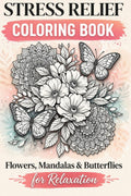 Adult Anti-Stress Coloring Book: Flowers, Mandalas & Butterflies for Relaxation and Mindfulness and Stress Relief (Stress Relif Coloring Books for Adults) by Mindful Nature Studio