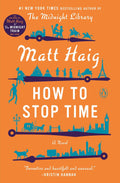 How to Stop Time: A Novel by Matt Haig