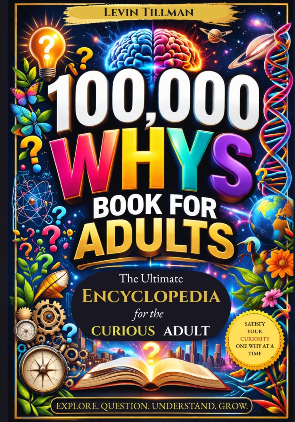 100,000 Whys Book for Adults: The Ultimate Encyclopedia for the Curious Adult by Levin Tillman