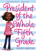 President of the Whole Fifth Grade (President Series, 1) by Sherri Winston