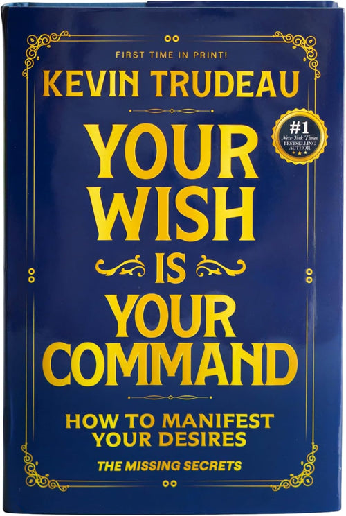 "Your Wish is Your Command; How to Manifest Your Desires" - The Missing Secrets - KEVIN TRUDEAU by KEVIN TRUDEAU