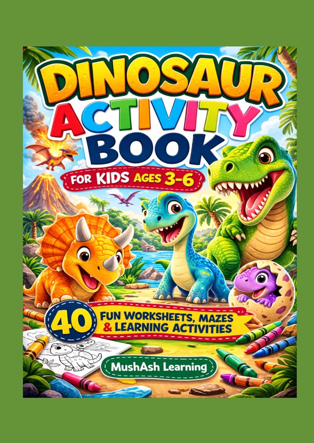 Dinosaur Activity Book for Kids Ages 3-6: 40 Fun Learning Activities, Mazes, Tracing and Coloring Pages: Tracing, Coloring, Counting and Maze Games for Preschool and Kindergarten by MushAsh Learning
