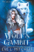 Wolf's Gambit: The Blackridge Peak Series (Book 1) by Eve L. Mitchell