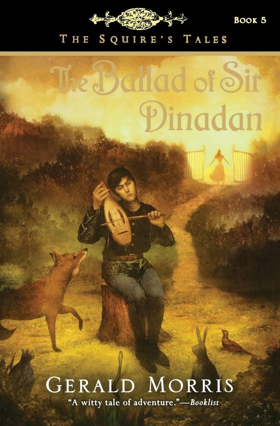The Ballad of Sir Dinadan: A Middle Ages Fantasy Adventure with Arthurian Knights and Heroic Quests for Children (Ages 10-12) (The Squire's Tales, 5) by Gerald Morris