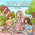 Soft Life: Cozy & Calming Coloring Book for Adults and Teens Featuring Gentle Daily Moments and Simple Joys (Girl Theme Coloring Book) by Vivi Tinta