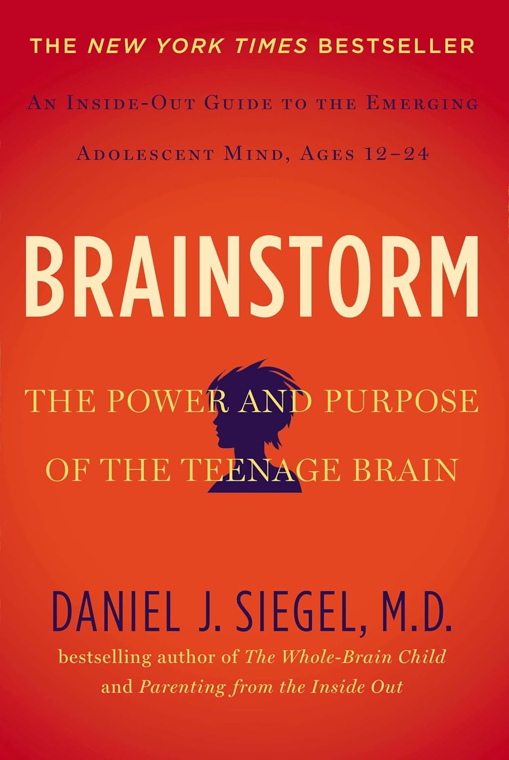 Brainstorm: The Power and Purpose of the Teenage Brain by Daniel J. Siegel M.D.