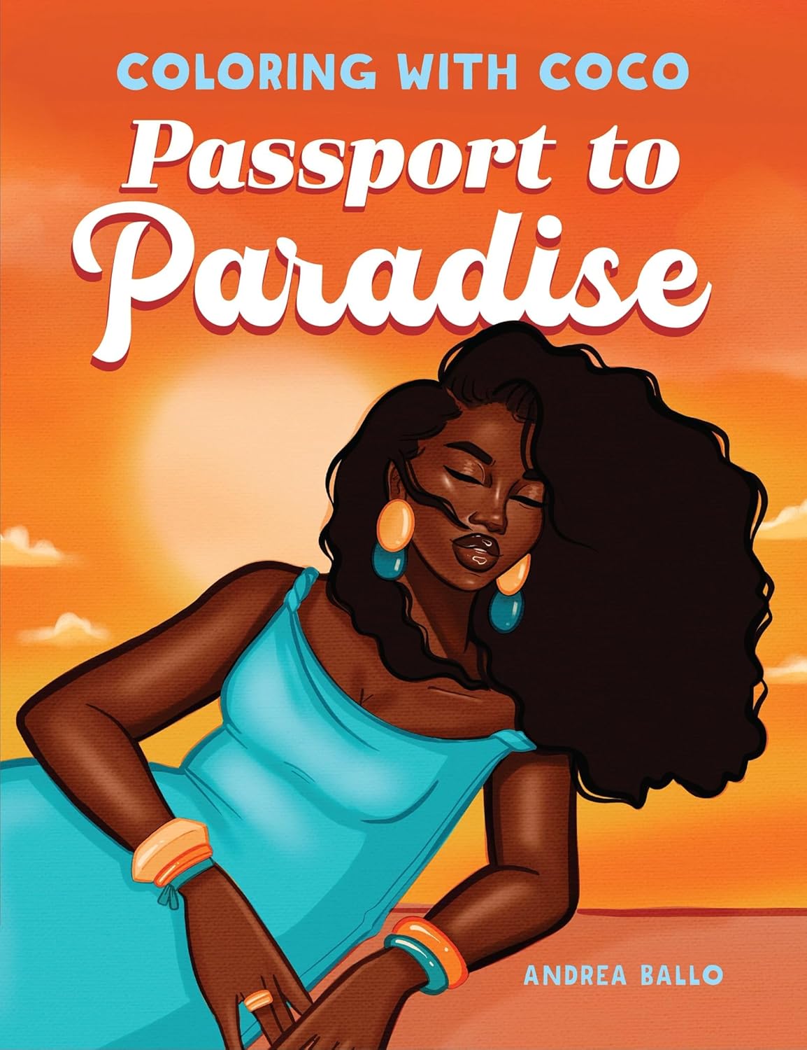 Coloring with Coco: Passport to Paradise: Relaxing Bold and Easy Coloring Book for Adults and Teens by Andrea Ballo
