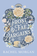 Frost & Fae Bargains: A Cozy Fantasy Romance (The Charmed Leaf Legacy) by Rachel Morgan