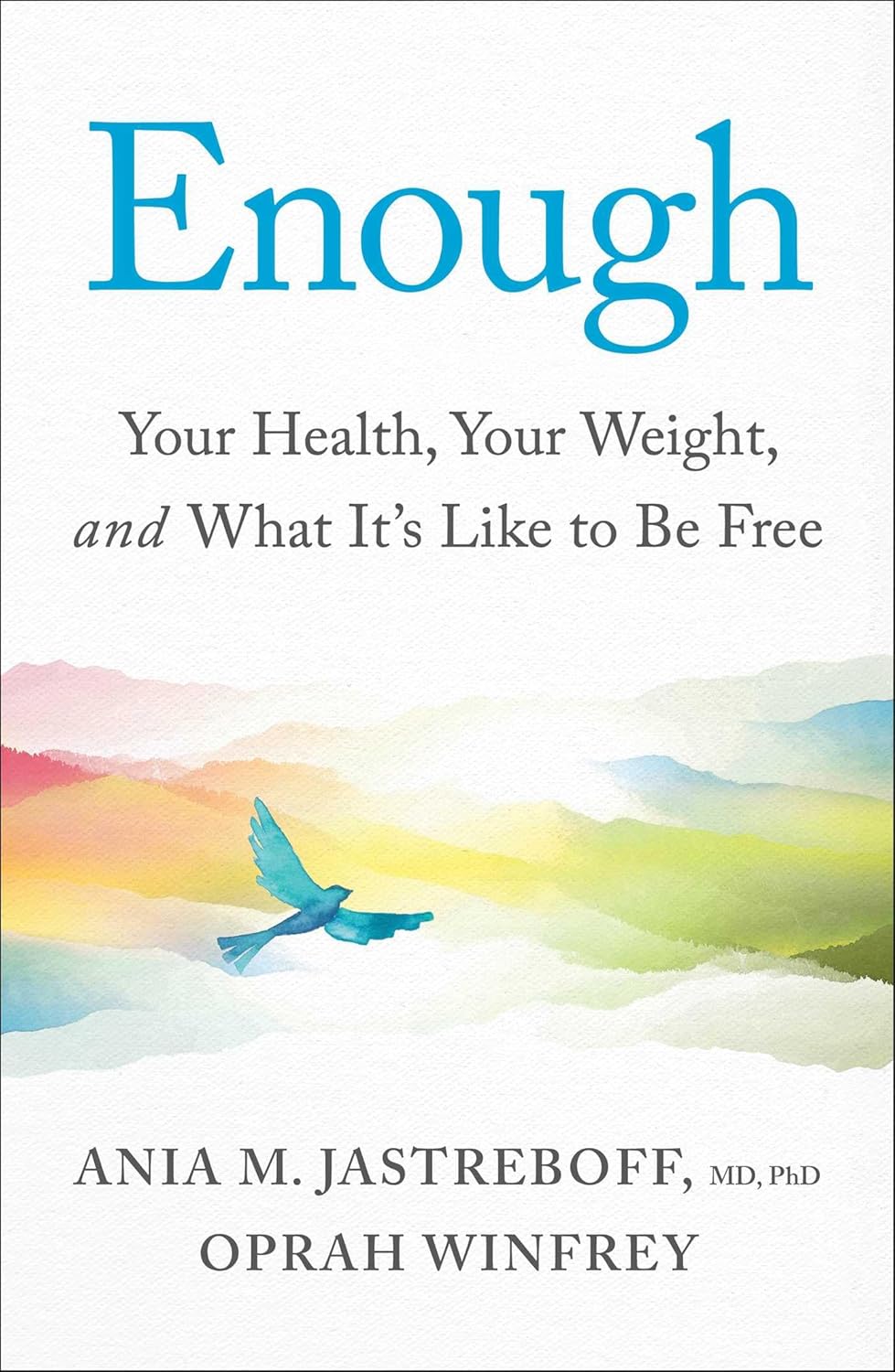 Enough: Your Health, Your Weight, and What It's Like To Be Free by Oprah Winfrey