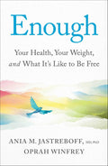 Enough: Your Health, Your Weight, and What It's Like To Be Free by Oprah Winfrey