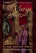 A Vintage from Atlantis: The Collected Fantasies, Vol. 3 (Collected Fantasies of Clark Ashton Smith) by Clark Ashton Smith