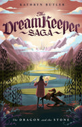 The Dragon and the Stone (The Dream Keeper Saga Book 1) by Kathryn Butler