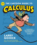 The Cartoon Guide to Calculus: The Witty, Humorous Math Textbook for Students and Eager Learners (Cartoon Guide Series, 21) by Larry Gonick