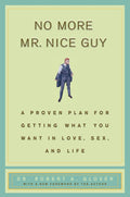 No More Mr Nice Guy: A Proven Plan for Getting What You Want in Love, Sex, and Life by Robert A. Glover