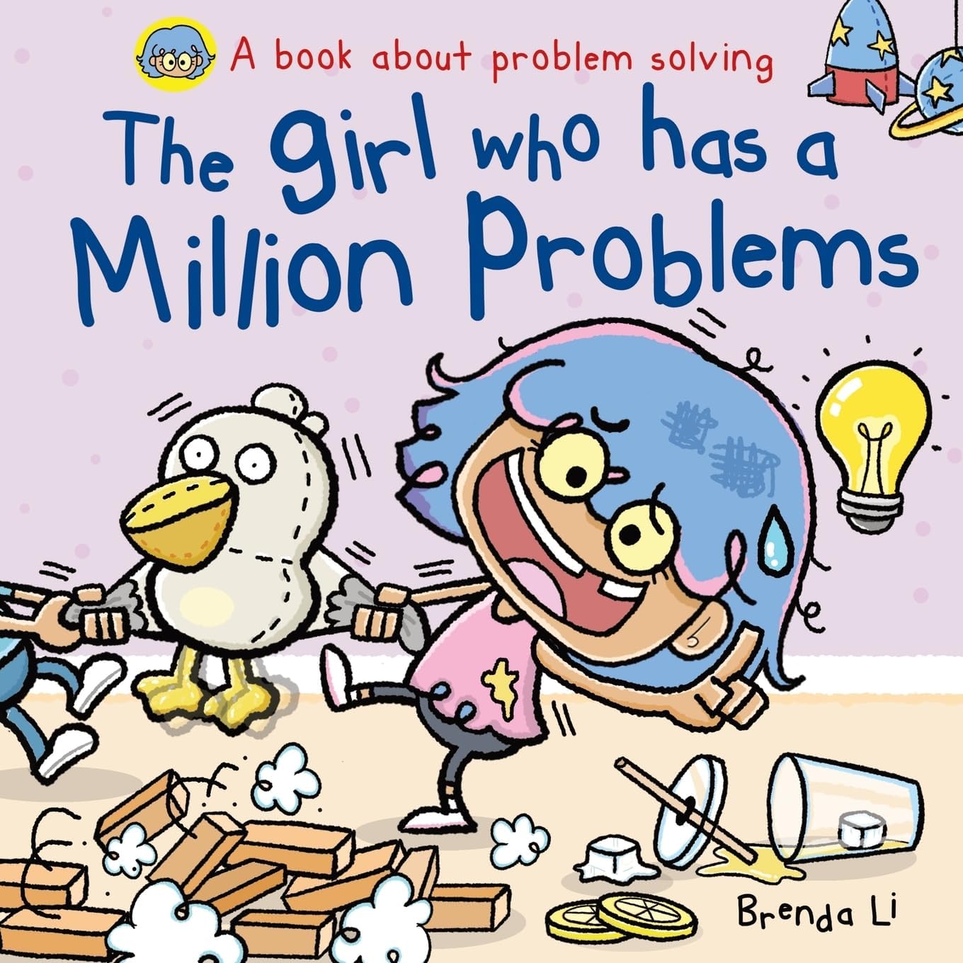 The Girl Who Has A Million Problems: A STEM Story That Teaches Kids to Solve Problems, Manage Big Feelings, Regulate Emotions, and Think Creatively, Ages 4–7 (A Million Mistakes Series) by Brenda Li