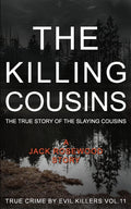 The Killing Cousins: The True Story of the Slaying Cousins: Historical Serial Killers and Murderers (True Crime by Evil Killers) by Jack Rosewood