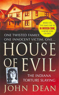 House of Evil: The Indiana Torture Slaying (St. Martin's True Crime Library) by John Dean
