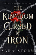 The Kingdom Cursed by Iron: A Dark Fantasy Romance (The Gold Weaver) by Zara Storm