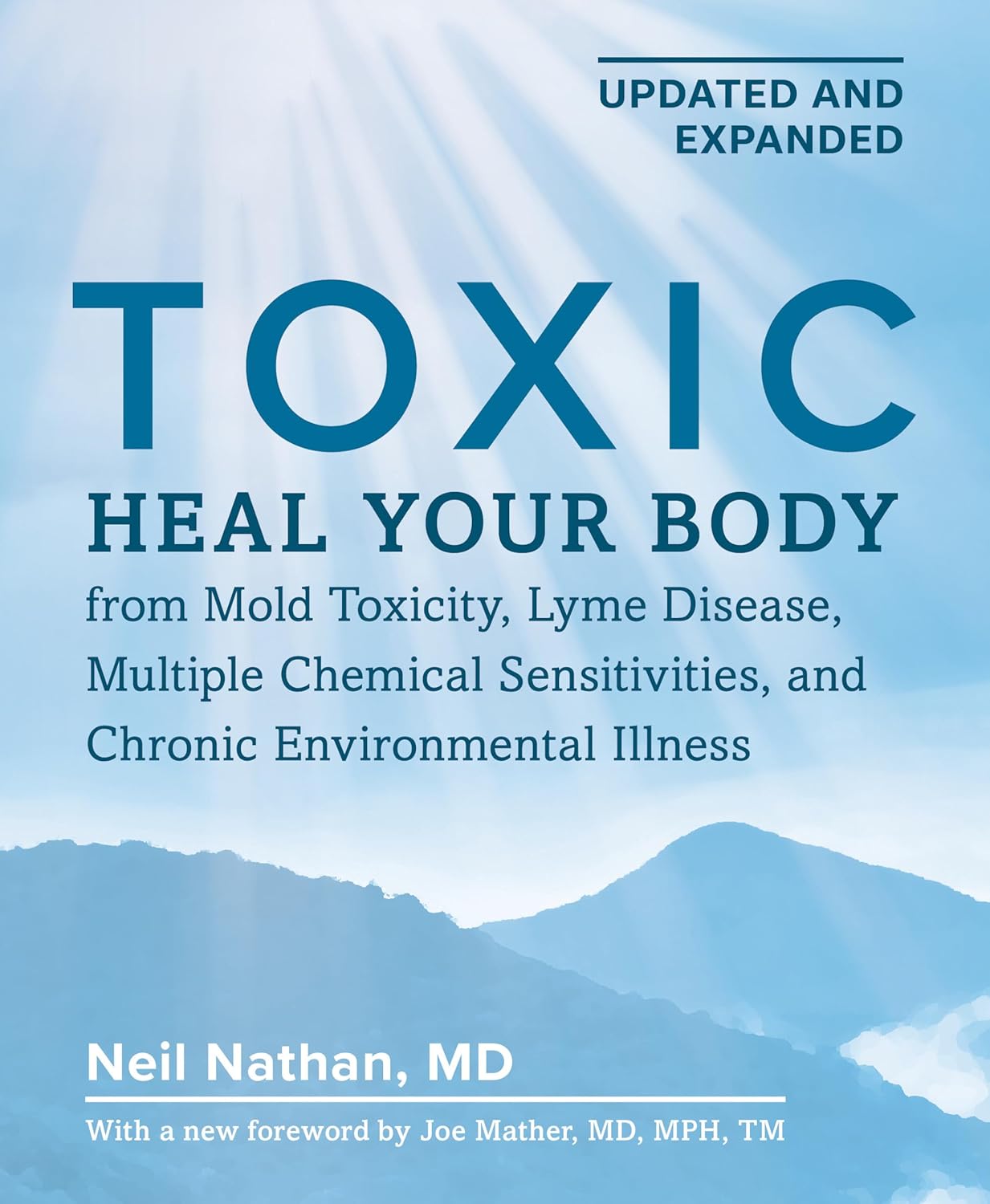 Toxic, 2nd Edition: Heal Your Body from Mold Toxicity, Lyme Disease, Multiple Chemical Sensitivities, and Chronic Environmental Illness by Neil Nathan