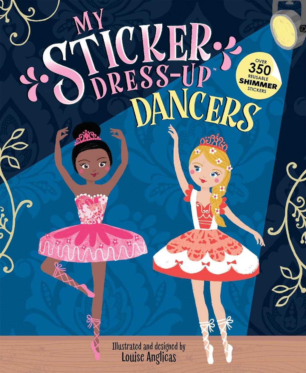 My Sticker Dress-Up®: Dancers: Awesome Activity Book with 350+ Stickers for Unlimited Possibilities! by Louise Anglicas