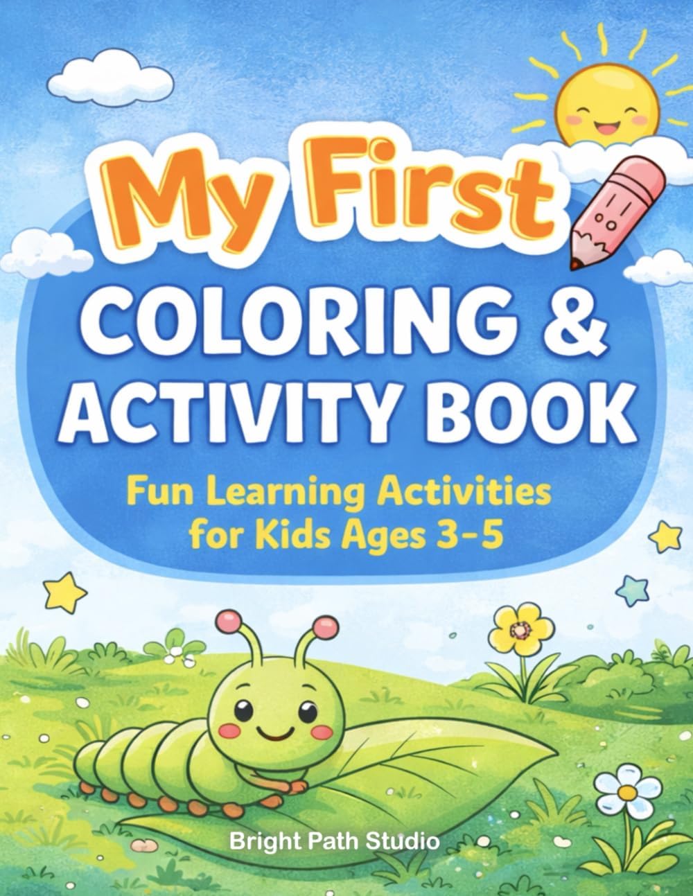 My First Coloring and Activity Book for Kids Ages 3-5: Fun Learning Activities, Mazes, Coloring Pages and Early Skill Practice for Preschoolers (My First Series) by Bright Path Studio
