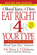 Eat Right 4 Your Type (Revised and Updated): The Individualized Blood Type Diet® Solution by Dr. Peter J. D'Adamo