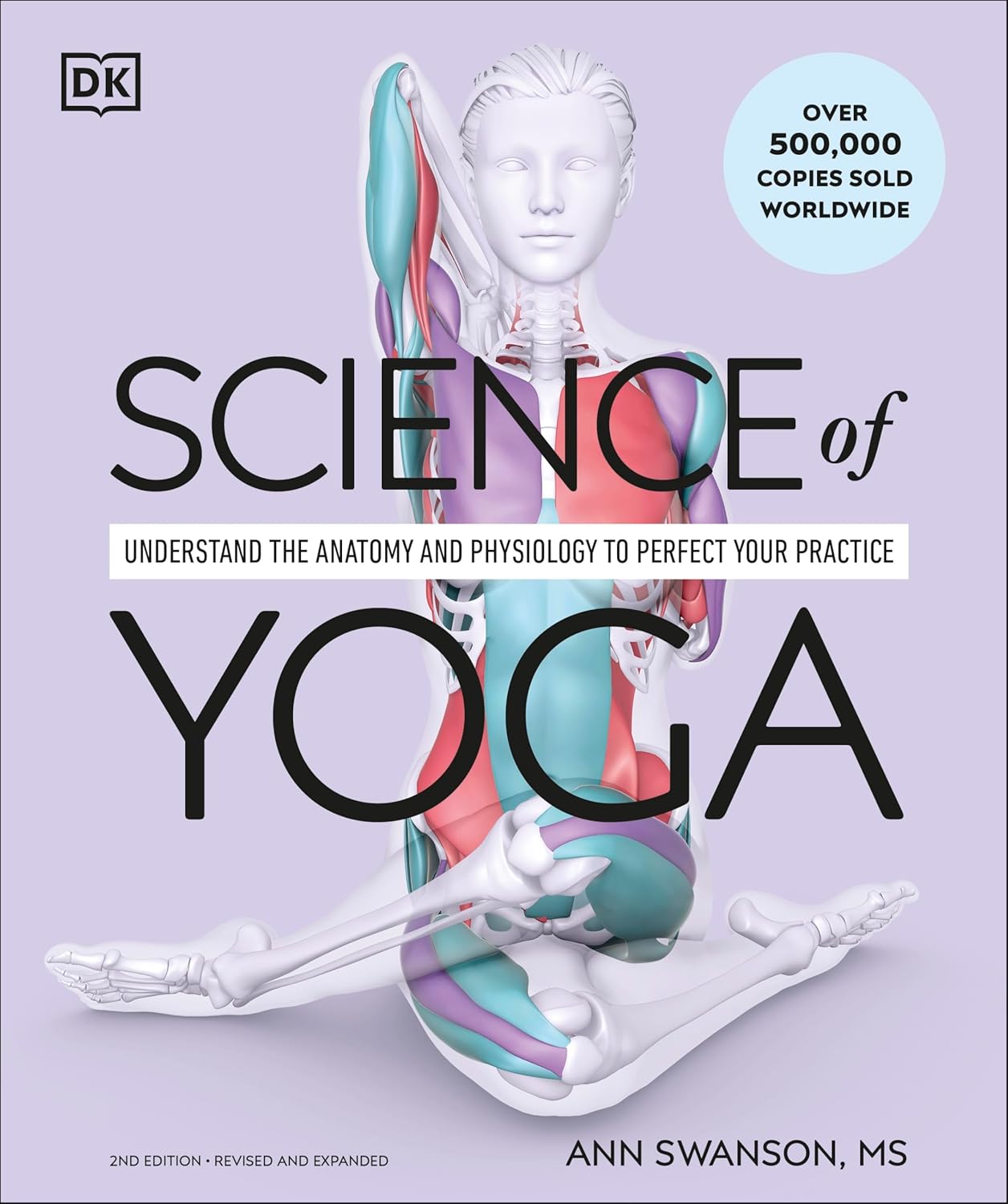 Science of Yoga: Understand the Anatomy and Physiology to Perfect Your Practice (The Science of Fitness) by Ann Swanson
