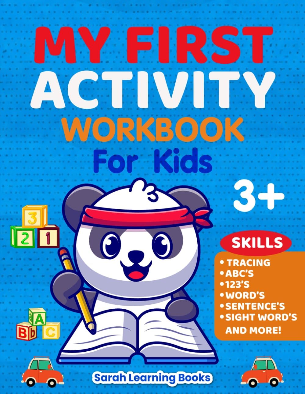 Kids Activity Workbook Ages 3+: Tracing ABCs, Words, 123s, Sentences & Sight Words | Fun Preschool Learning for Early Reading and Writing Skills by Sarah Learning Books