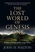 The Lost World of Genesis One: Ancient Cosmology and the Origins Debate (Volume 2) (The Lost World Series) by John H. Walton
