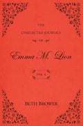 The Unselected Journals of Emma M. Lion: Vol. 4 by Beth Brower