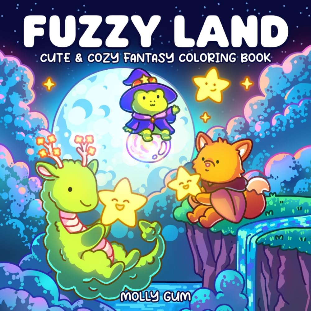 Fuzzy Land: A Cozy Fantasy Coloring Book for Adults: Cute & Cozy Fantasy Worlds with Magical Characters, Whimsical Scenes, Relaxing Illustrations, and ... Coloring (Cute and Comfy Coloring Book) by Molly Gum Coloring