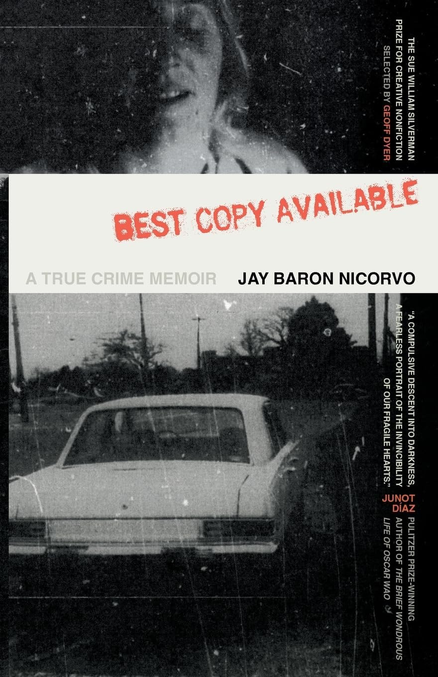 Best Copy Available: A True Crime Memoir (The Sue William Silverman Prize for Creative Nonfiction) by Jay Baron Nicorvo