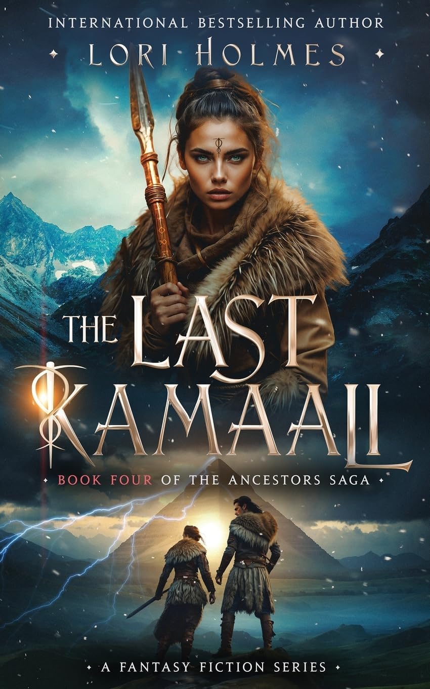 The Last Kamaali: Book 4 of The Ancestors Saga, A Fantasy Fiction Series by Lori Holmes