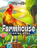 Farmhouse Coloring Book: Easy Countryside Designs with Cute Farm Animals, Beautiful Flowers and Relaxing Landscapes for Stress Relief and Relaxation by Morgana Skye