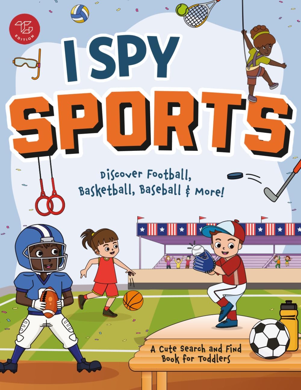 I Spy Sports: Discover Football, Basketball, Baseball & More! A Cute Search and Find Book for Toddlers (I Spy Books for Toddlers) by Marlies Larch
