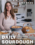 Daily Sourdough: Healthy Recipes for Every Meal by Lisa Bass