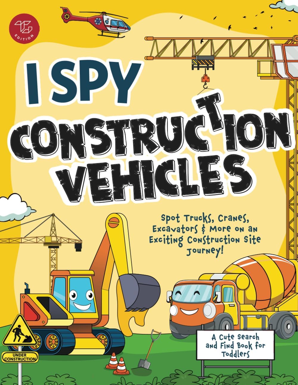 I Spy Construction Vehicles: Spot Trucks, Cranes, Excavators & More on an Exciting Construction Site Journey! A Cute Search and Find Book for Toddlers (I Spy Books for Toddlers) by Marlies Larch