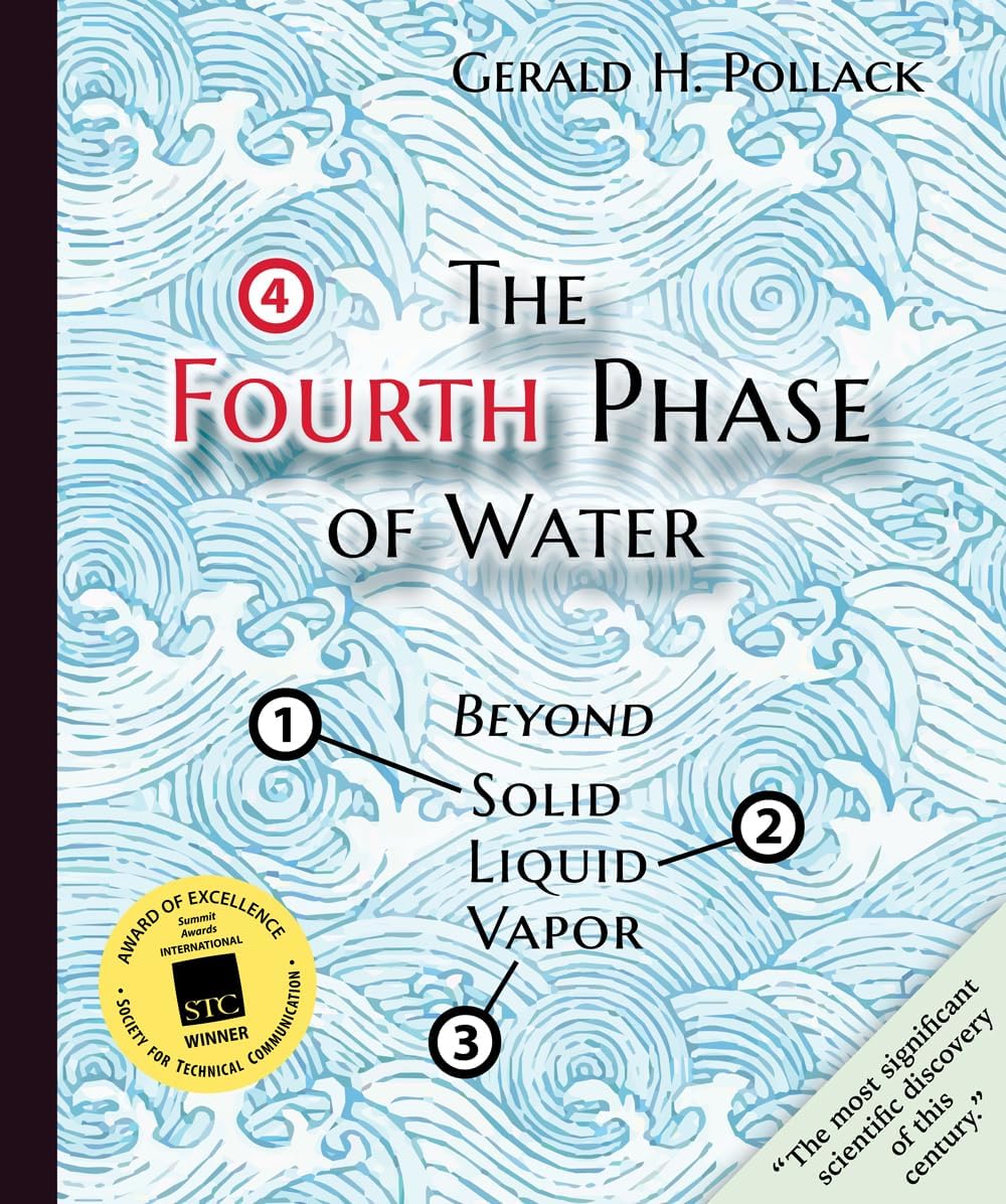 The Fourth Phase of Water : Beyond Solid, Liquid, and Vapor by Gerald Pollack
