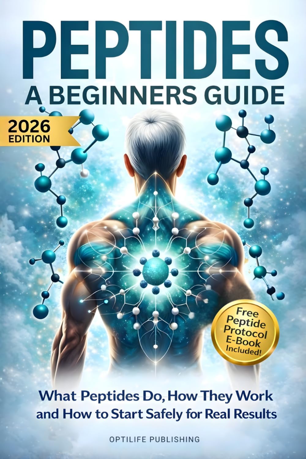 Peptides A Beginners Guide: Unlock the Secrets to Anti-Aging Rapid Muscle Recovery and Youthful Skin for Optimal Health and Longevity (Peptide Wellness Collection) by OptiLife Publishing