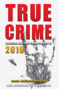 True Crime 2019: Homicide & True Crime Stories of 2019 (Annual True Crime Anthology) by Jack Rosewood