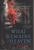 What Remains of Heaven: A Sebastian St. Cyr Mystery, Book 5 by C.S. Harris