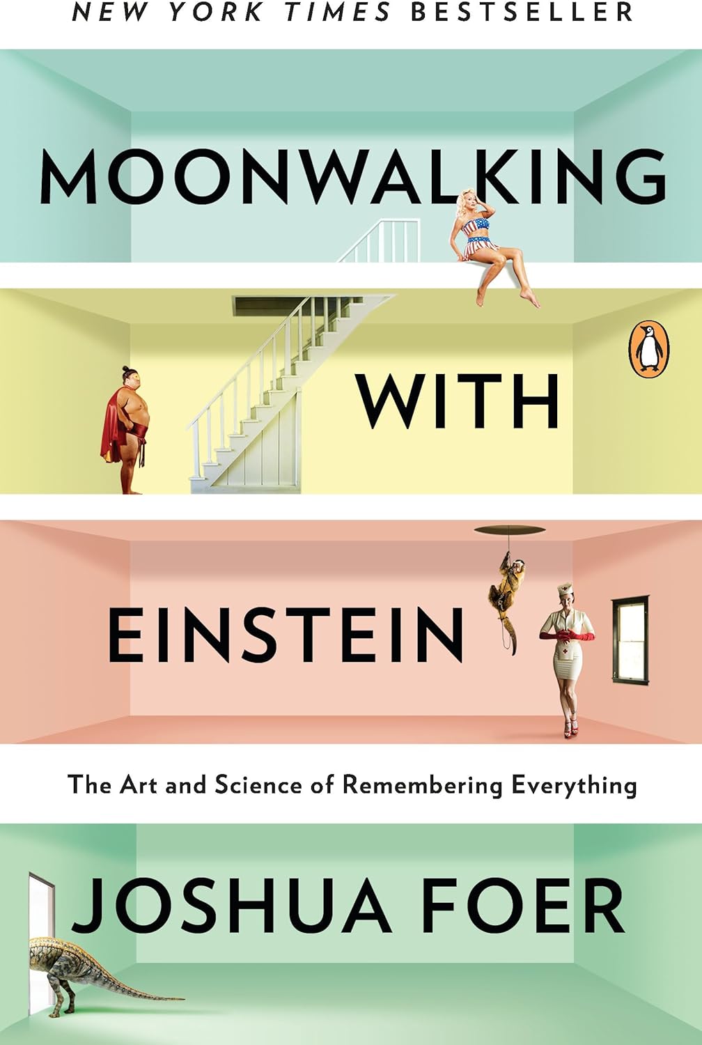 Moonwalking with Einstein: The Art and Science of Remembering Everything by Joshua Foer