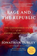 Rage and the Republic: The Unfinished Story of the American Revolution by Jonathan Turley