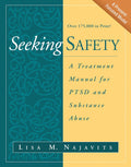 Seeking Safety: A Treatment Manual for PTSD and Substance Abuse by Lisa M. Najavits