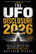 The UFO Disclosure: What the Government Has Hidden for Decades About UFOs, UAPs, and Extraterrestrial Contact by Matthew Pierce