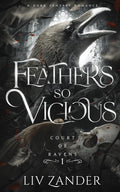 Feathers so Vicious: A Dark Fantasy Romance (Court of Ravens) by Liv Zander