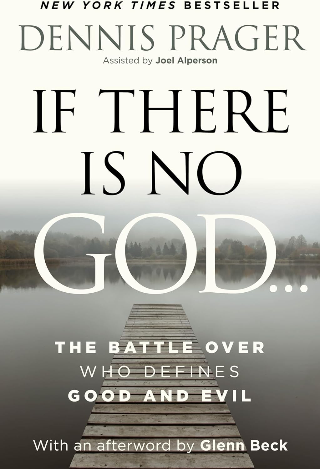 If There Is No God: The Battle Over Who Defines Good and Evil by Dennis Prager