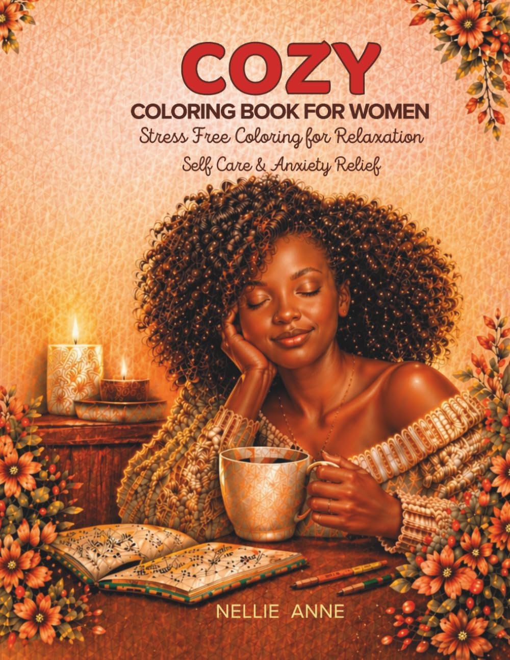 Cozy Coloring Book for Black Women: Stress Relief Coloring for Relaxation, Self Care, and Anxiety Relief by Nellie Anne