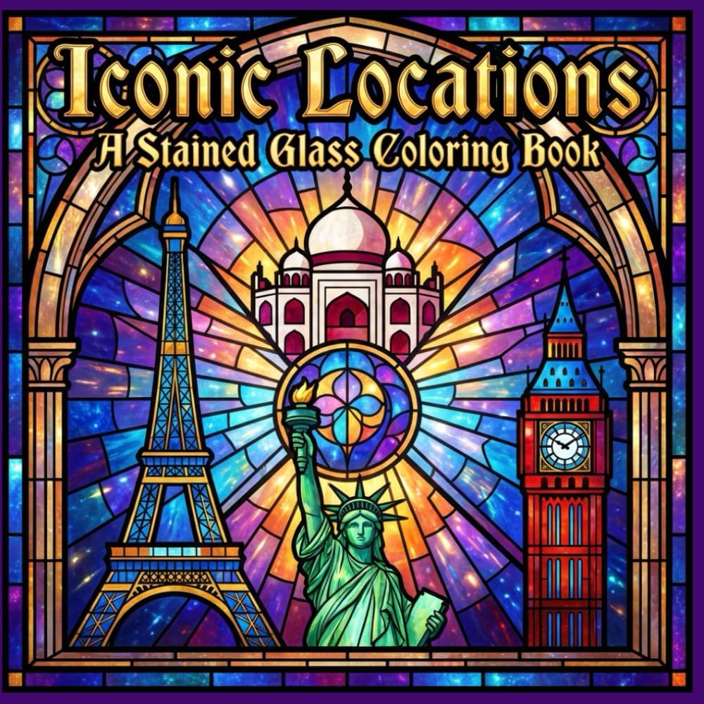 Iconic Locations A Stained Glass Coloring Book: Famous Landmarks and Architectural Designs for Relaxation and Artistic Focus (The Stained Glass Coloring Book Series) by Miss Babs